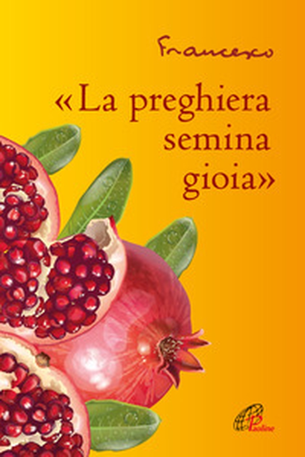 «La preghiera semina gioia» - Librerie.coop «La preghiera semina gioia» - Librerie.coop