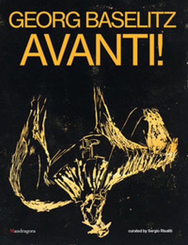 Georg Baselitz. Avanti! Catalogo della mostra (Firenze, 24 marzo-13 settembre 2026). Ediz. inglese - Librerie.coop