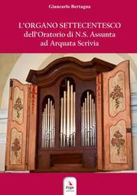 L'organo settecentesco dell'Oratorio di N.S. Assunta ad Arquata Scrivia - Librerie.coop L'organo settecentesco dell'Oratorio di N.S. Assunta ad Arquata Scrivia - Librerie.coop