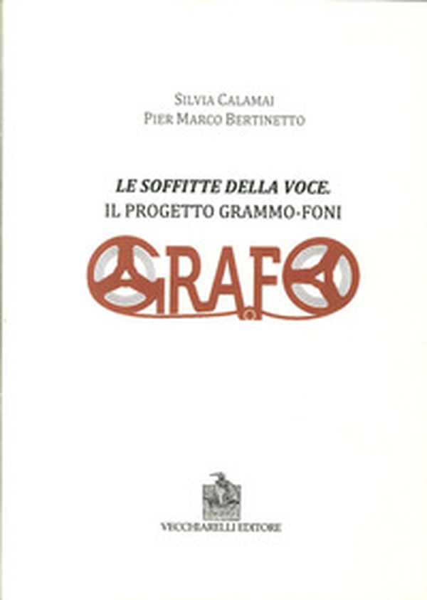 Le soffitte della voce. Il progetto grammo-foni - Librerie.coop Le soffitte della voce. Il progetto grammo-foni - Librerie.coop