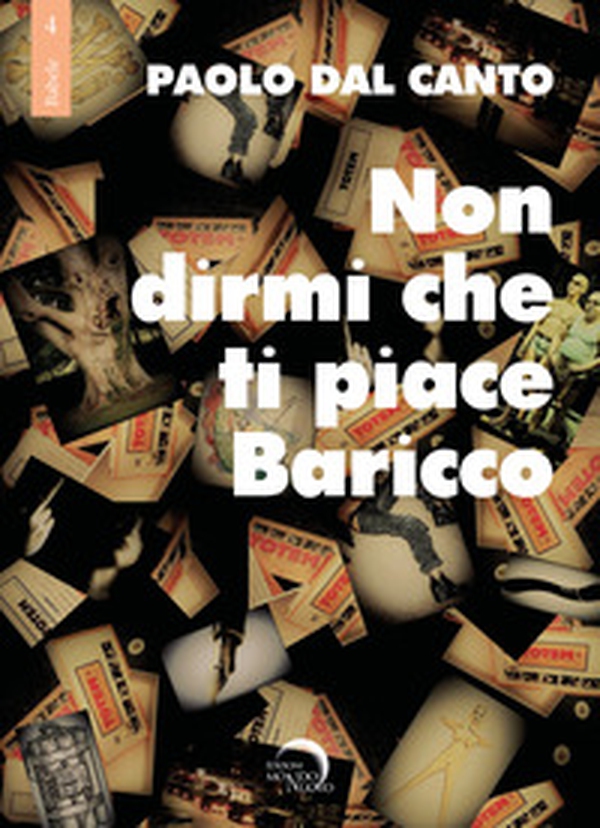 Non dirmi che ti piace Baricco. Storie, storielle e storiacce dalla penna di Dal Canto - Librerie.coop Non dirmi che ti piace Baricco. Storie, storielle e storiacce dalla penna di Dal Canto - Librerie.coop