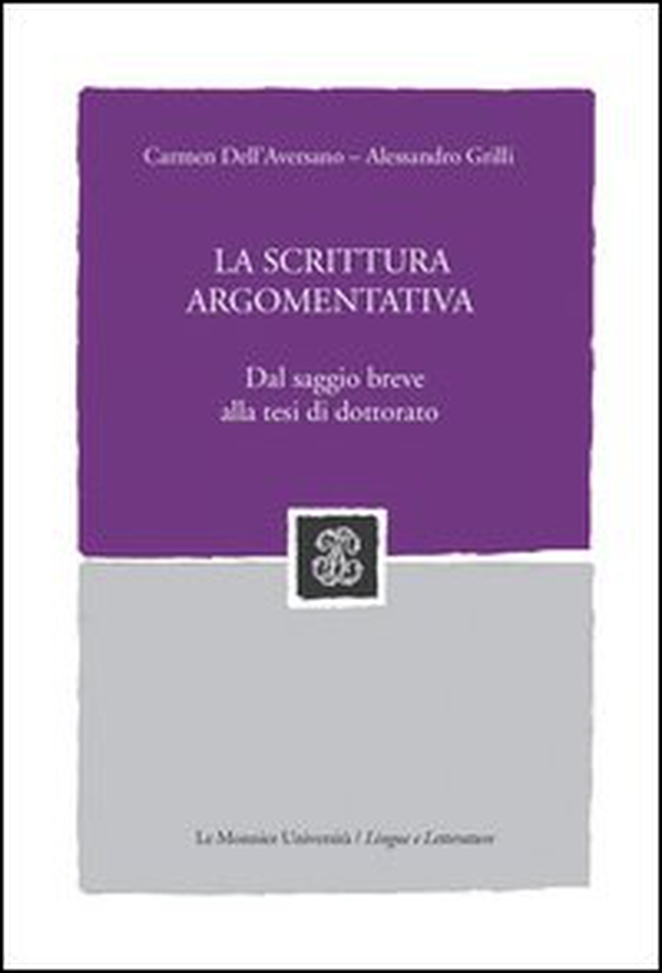 La scrittura argomentativa. Dal saggio breve alla tesi di dottorato - Librerie.coop La scrittura argomentativa. Dal saggio breve alla tesi di dottorato - Librerie.coop