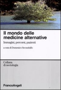 Il mondo delle medicine alternative. Immagini, percorsi, pazienti - Librerie.coop