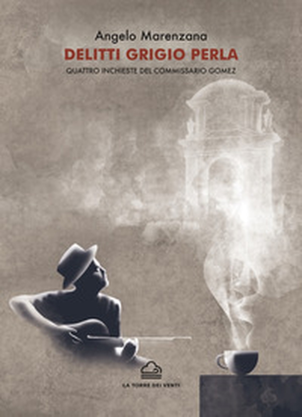 Delitti grigio perla. Quattro inchieste del commissario Gomez - Librerie.coop Delitti grigio perla. Quattro inchieste del commissario Gomez - Librerie.coop