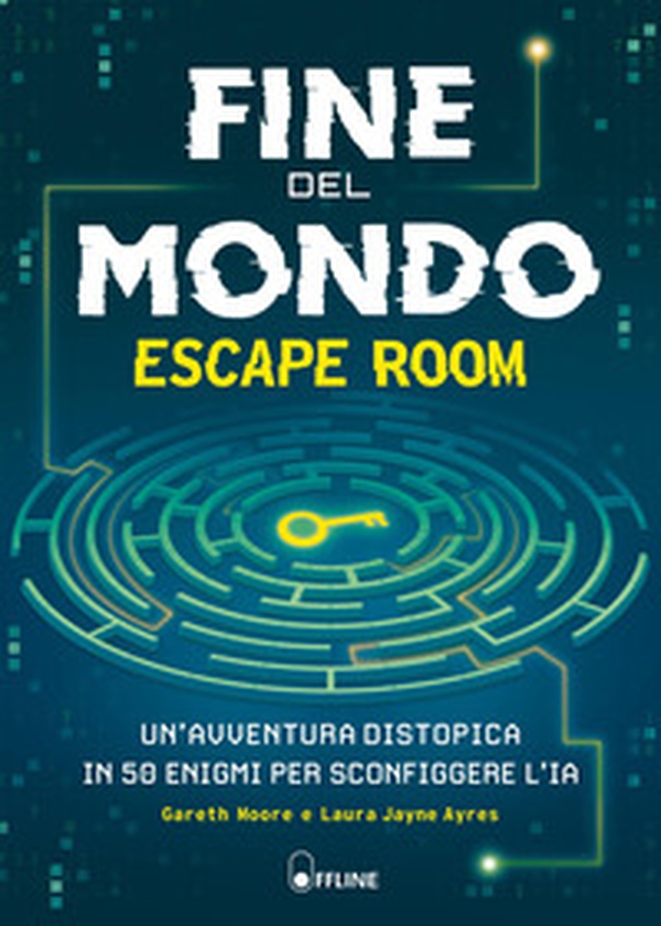 Fine del mondo. Escape room. Un'avventura distopica in 50 enigmi per sconfiggere l'IA - Librerie.coop