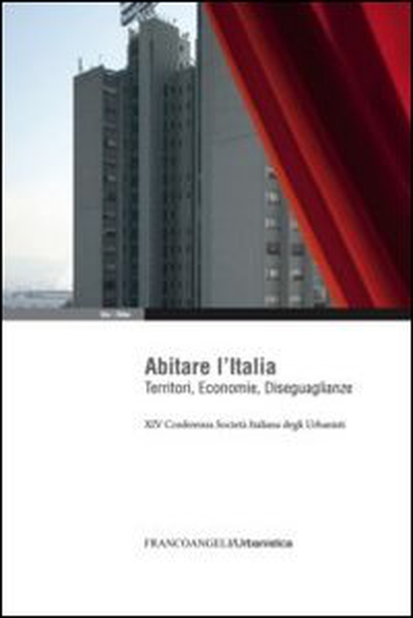 Abitare l'Italia. Territori, economie, diseguaglianze. XIV Conferenza Società italiana degli urbanisti - Librerie.coop