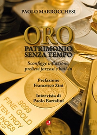 Oro. Patrimonio senza tempo. Sconfigge inflazione, prelievi forzosi, bail-in - Librerie.coop