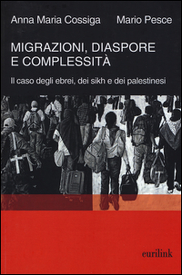 Migrazioni, diaspore e complessità. Il caso degli ebrei, dei sikh e dei palestinesi - Librerie.coop Migrazioni, diaspore e complessità. Il caso degli ebrei, dei sikh e dei palestinesi - Librerie.coop