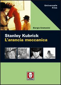 Stanley Kubrick. L'arancia meccanica - Librerie.coop