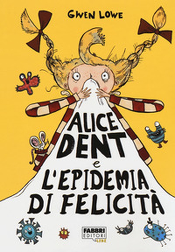 Alice Dent e l'epidemia di felicità - Librerie.coop Alice Dent e l'epidemia di felicità - Librerie.coop