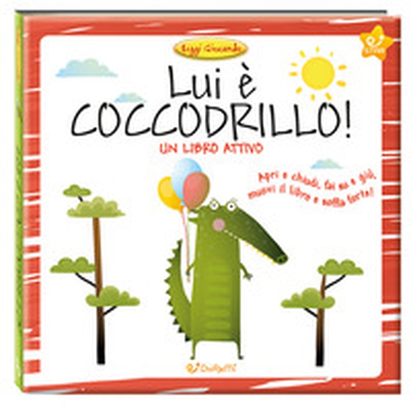 Lui è coccodrillo! Leggi giocando - Librerie.coop