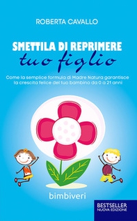 Smettila di reprimere tuo figlio. Come la semplice formula di madre natura garantisce la crescita felice del tuo bambino da 0 a 21 anni - Librerie.coop Smettila di reprimere tuo figlio. Come la semplice formula di madre natura garantisce la crescita felice del tuo bambino da 0 a 21 anni - Librerie.coop