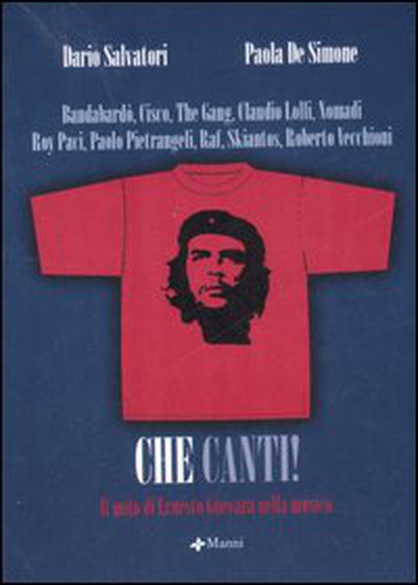 Che canti. Il mito di Ernesto Guevara nella musica - Librerie.coop Che canti. Il mito di Ernesto Guevara nella musica - Librerie.coop