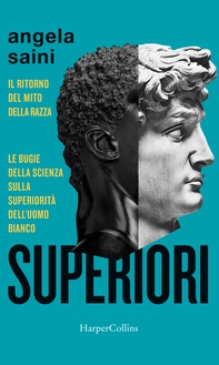 Superiori. Il ritorno del mito della razza - Librerie.coop Superiori. Il ritorno del mito della razza - Librerie.coop