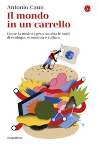 Il mondo in un carrello. Come la nostra spesa cambia le sorti di ecologia, economia e cultura - Librerie.coop Il mondo in un carrello. Come la nostra spesa cambia le sorti di ecologia, economia e cultura - Librerie.coop