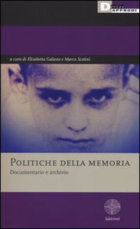 Politiche della memoria. Documentario e archivio - Librerie.coop