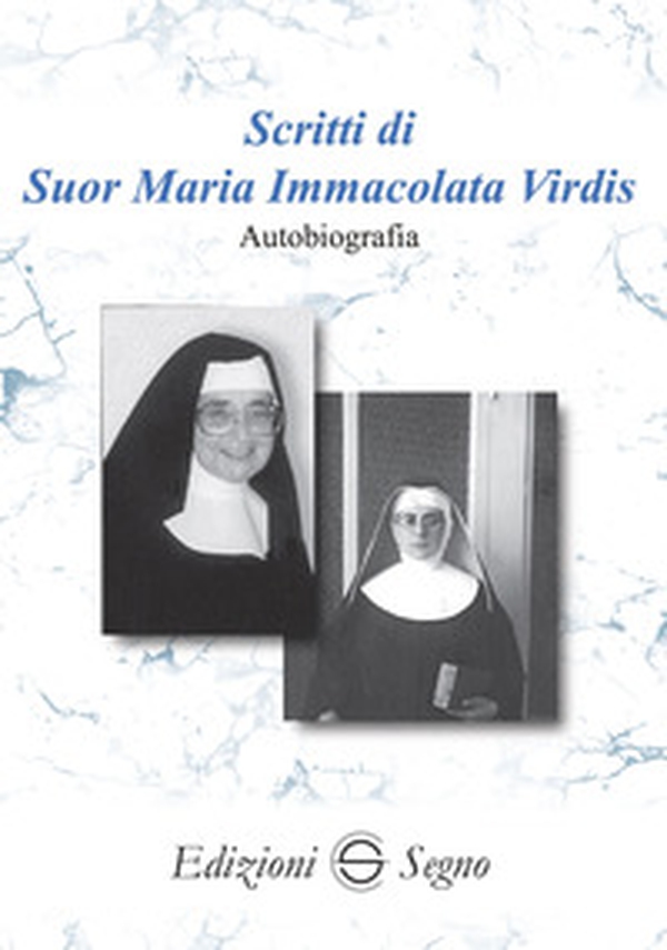 Scritti di Suor Maria Immacolata Virdis. Autobiografia - Librerie.coop Scritti di Suor Maria Immacolata Virdis. Autobiografia - Librerie.coop