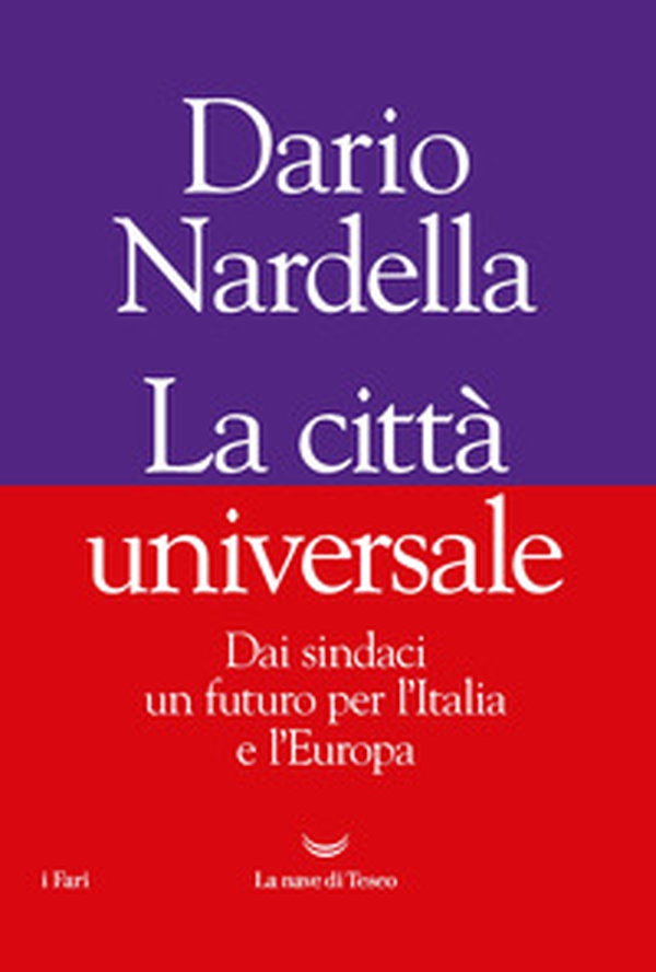 La città universale. Dai sindaci un futuro per l'Italia e l'Europa - Librerie.coop La città universale. Dai sindaci un futuro per l'Italia e l'Europa - Librerie.coop