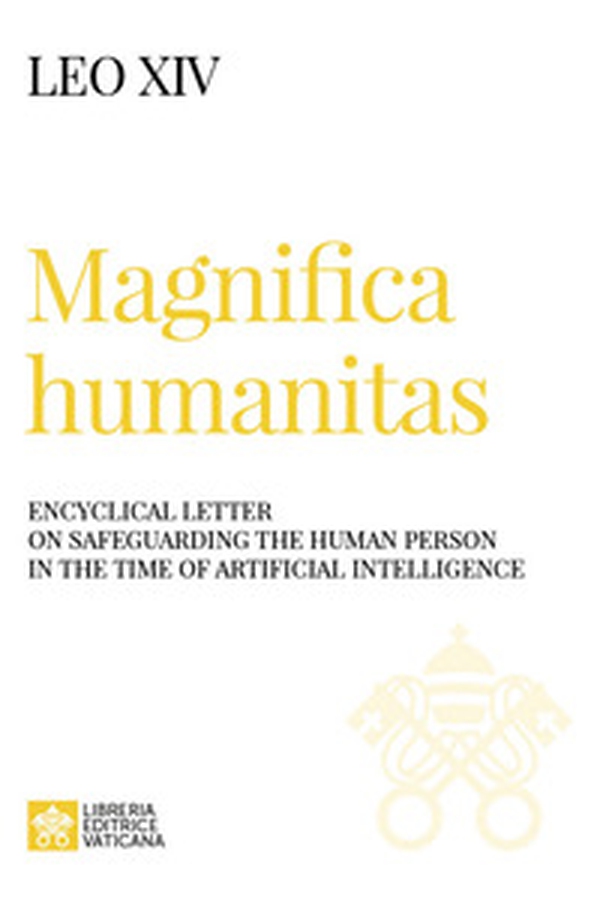 Magnifica humanitas. Encyclical Letter on safeguarding the human person in the time of artificial intelligence - Librerie.coop