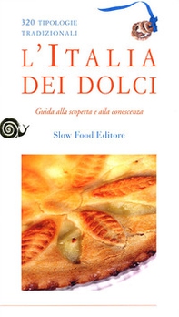 L'Italia dei dolci. Guida alla scoperta e alla conoscenza - Librerie.coop