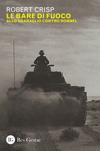 Le bare di fuoco. Allo sbaraglio contro Rommel - Librerie.coop