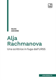 Alja Rachmanova. Una scrittrice in fuga dall'URSS - Librerie.coop