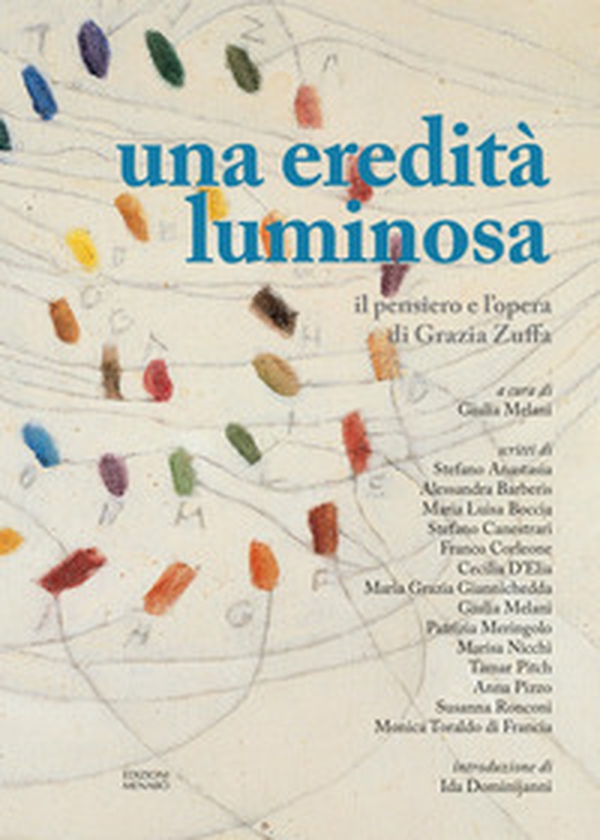 Una eredità luminosa. Il pensiero e l'opera di Grazia Zuffa - Librerie.coop