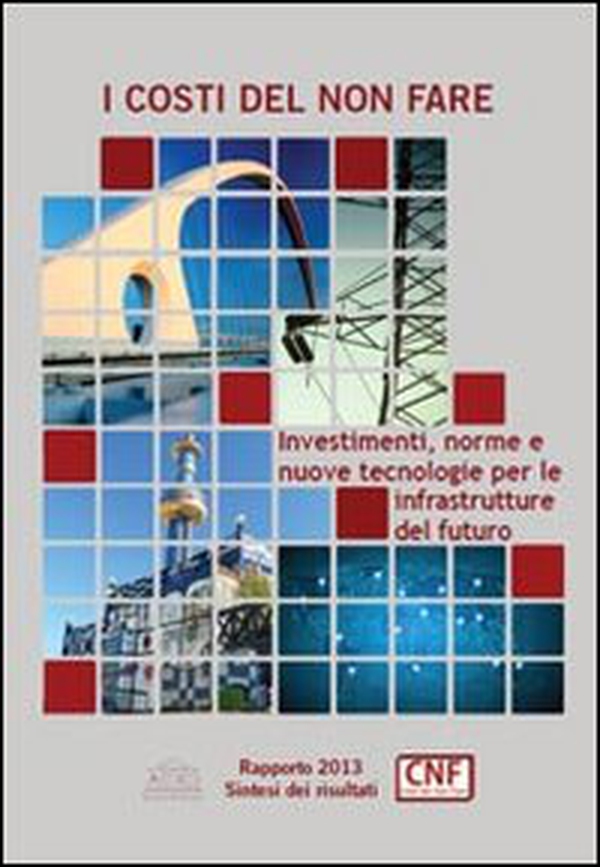 Investimenti, norme e nuove tecnologie per le infrastrutture del futuro - Librerie.coop Investimenti, norme e nuove tecnologie per le infrastrutture del futuro - Librerie.coop
