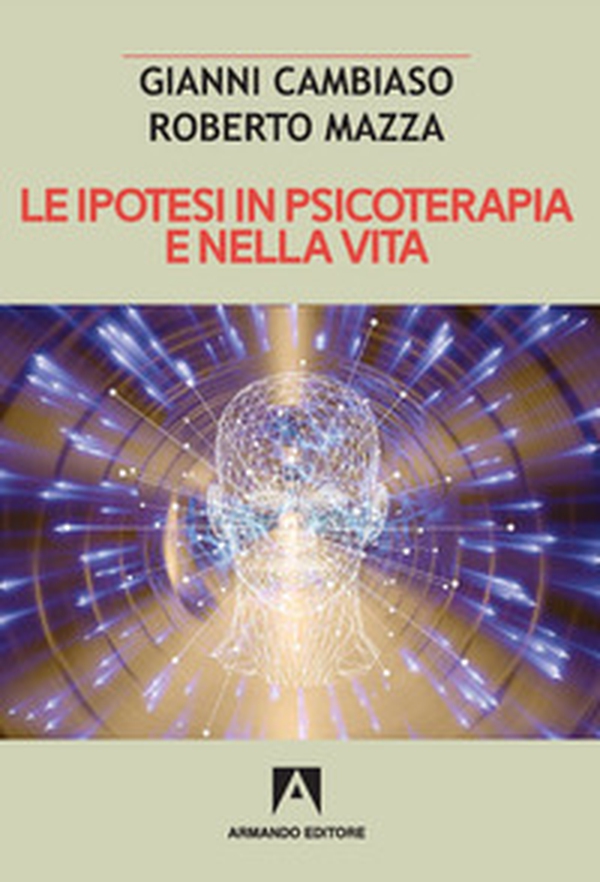 Le ipotesi in psicoterapia e nella vita - Librerie.coop Le ipotesi in psicoterapia e nella vita - Librerie.coop