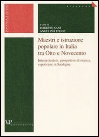 Maestri e istruzione popolare in Italia tra Otto e Novecento. Interpretazioni, prospettive di ricerca, esperienze in Sardegna - Librerie.coop