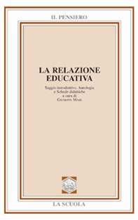 La relazione educativa. Saggio introduttivo, antologia e schede didattiche - Librerie.coop