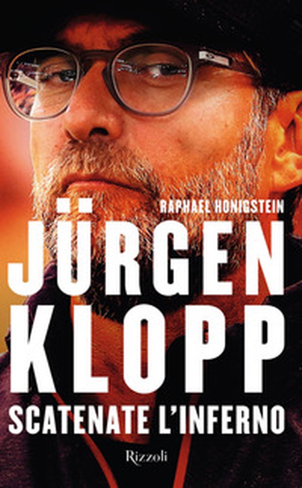 Jürgen Klopp. Scatenate l'inferno - Librerie.coop Jürgen Klopp. Scatenate l'inferno - Librerie.coop
