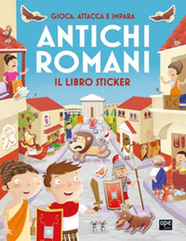 Antichi romani. Gioca, attacca e impara. Il libro sticker - Librerie.coop Antichi romani. Gioca, attacca e impara. Il libro sticker - Librerie.coop