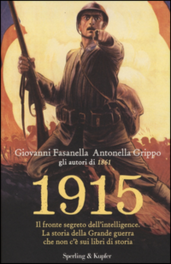 1915. Il fronte segreto dell'intelligence. La storia della Grande guerra che non c'è sui libri di storia - Librerie.coop 1915. Il fronte segreto dell'intelligence. La storia della Grande guerra che non c'è sui libri di storia - Librerie.coop