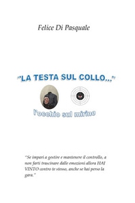 La testa sul collo... L'occhio sul mirino - Librerie.coop