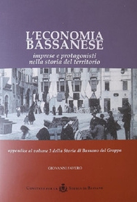 L'economia bassanese. Imprese e protagonisti nella storia del territorio - Librerie.coop
