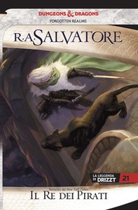 Il re dei pirati. La leggenda di Drizzt. Forgotten Realms - Vol. 22 - Librerie.coop Il re dei pirati. La leggenda di Drizzt. Forgotten Realms - Vol. 22 - Librerie.coop