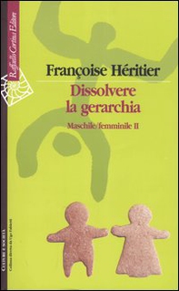 Dissolvere la gerarchia. Maschile/Femminile II - Librerie.coop