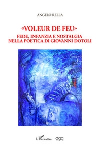 «Voleur de feu». Fede, infanzia e nostalgia nella poesia di Giovanni Dotoli - Librerie.coop