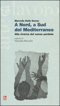 A Nord, a Sud del Mediterraneo. Alla ricerca del senso perduto - Librerie.coop