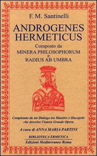 Androgenes hermeticus composto da Minera Philosophorum e Radius ab Umbra. Completato da un dialogo tra maestro e discepolo che descrive l'intera grande opera - Librerie.coop Androgenes hermeticus composto da Minera Philosophorum e Radius ab Umbra. Completato da un dialogo tra maestro e discepolo che descrive l'intera grande opera - Librerie.coop