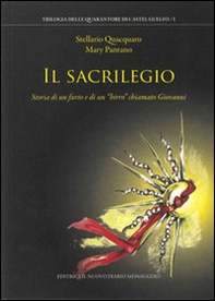 Il sacrilegio. Storia di un furto e di un «birro» chiamato Giovanni - Librerie.coop