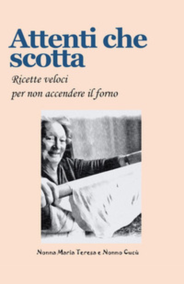 Attenti che scotta. Ricette veloci per non accendere il forno - Librerie.coop Attenti che scotta. Ricette veloci per non accendere il forno - Librerie.coop