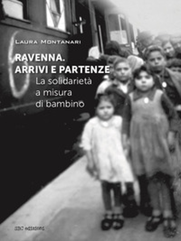 Ravenna. Arrivi e partenze. La solidarietà a misura di bambino - Librerie.coop Ravenna. Arrivi e partenze. La solidarietà a misura di bambino - Librerie.coop