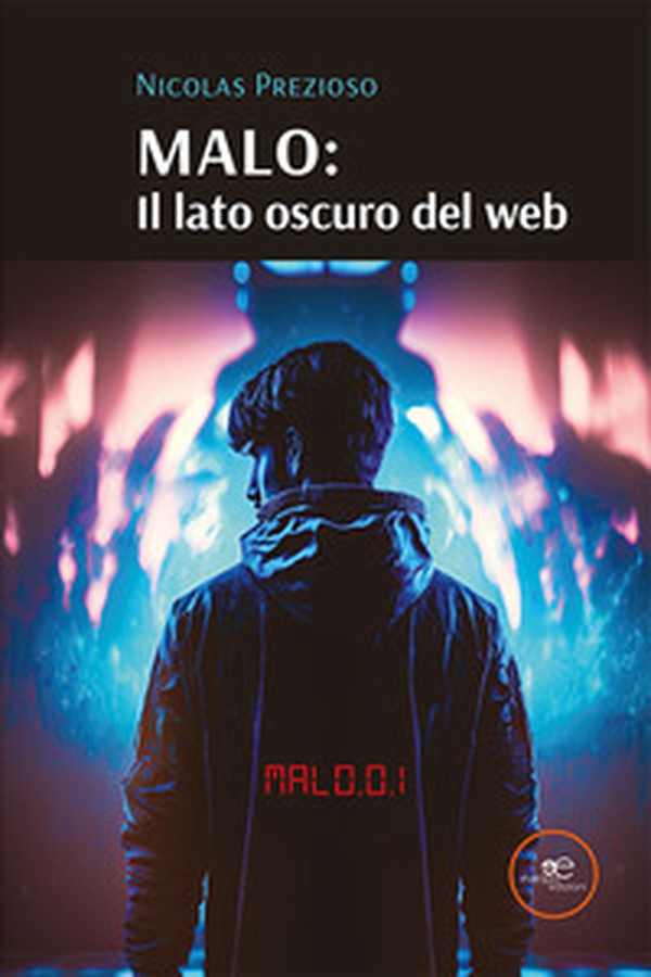 Malo: il lato oscuro del web - Librerie.coop Malo: il lato oscuro del web - Librerie.coop