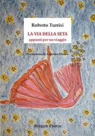 La via della seta. Appunti per un viaggio - Librerie.coop La via della seta. Appunti per un viaggio - Librerie.coop
