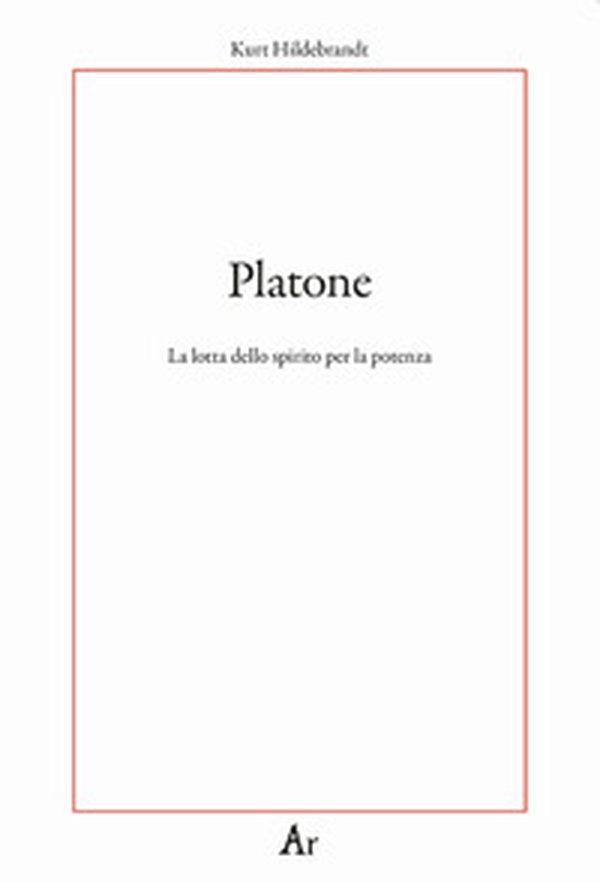 Platone. La lotta per lo spirito - Librerie.coop Platone. La lotta per lo spirito - Librerie.coop