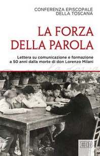 La forza della parola. Lettera su comunicazione e formazione a 50 anni dalla morte di don Lorenzo Milani - Librerie.coop