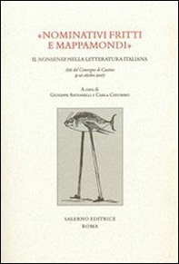 «Nominativi fritti e mappamondi». Il nonsense nella letteratura italiana. Atti del convegno (Cassino, 9-10 ottobre 2007) - Librerie.coop «Nominativi fritti e mappamondi». Il nonsense nella letteratura italiana. Atti del convegno (Cassino, 9-10 ottobre 2007) - Librerie.coop