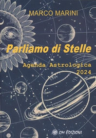 Parliamo di stelle. Agenda astrologica 2024 - Librerie.coop